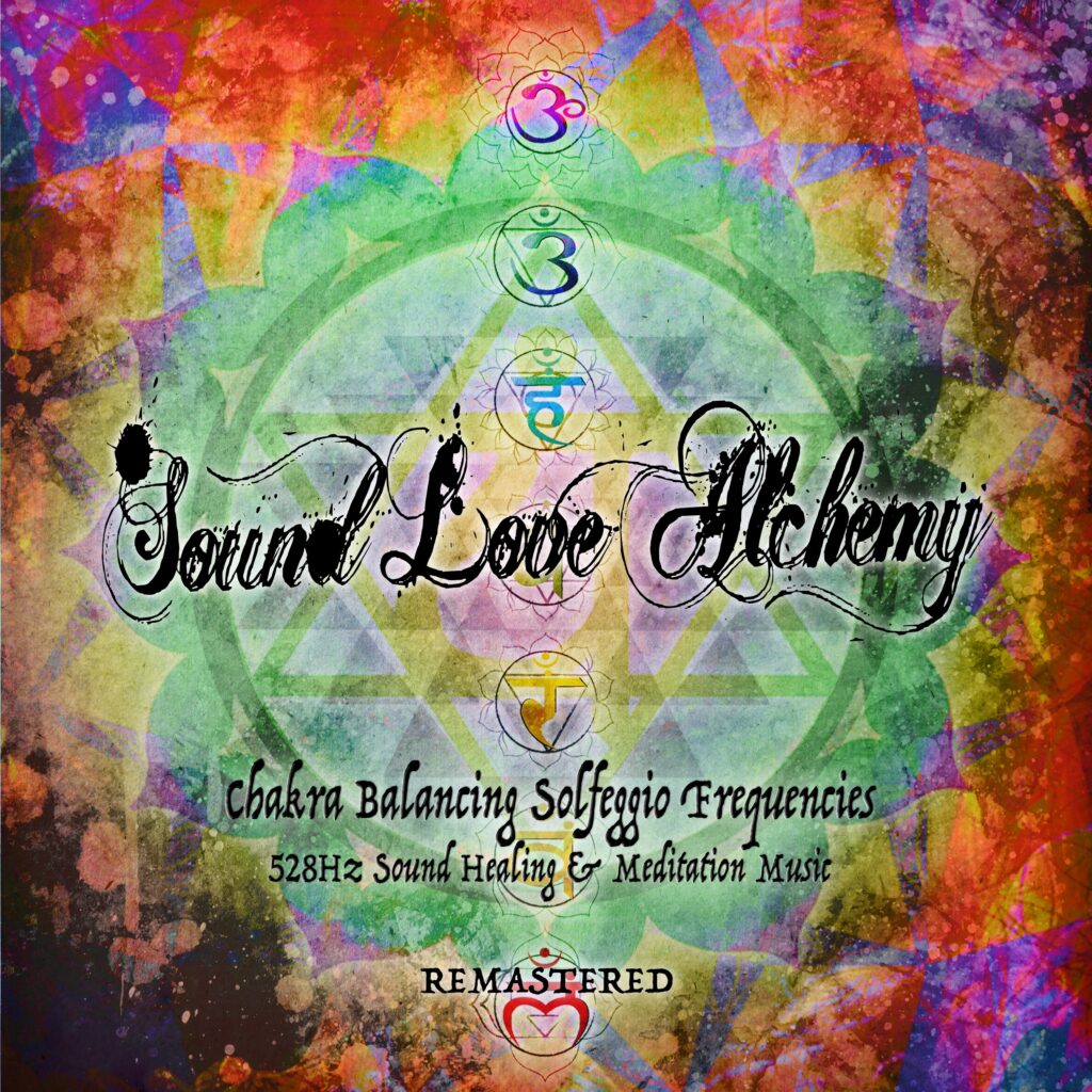 Sound Love Alchemy Chakra Balancing Solfeggio Frequencies Album